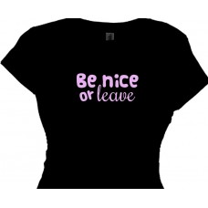Be Nice or Leave | Women's Bar and Party T Shirt Messages